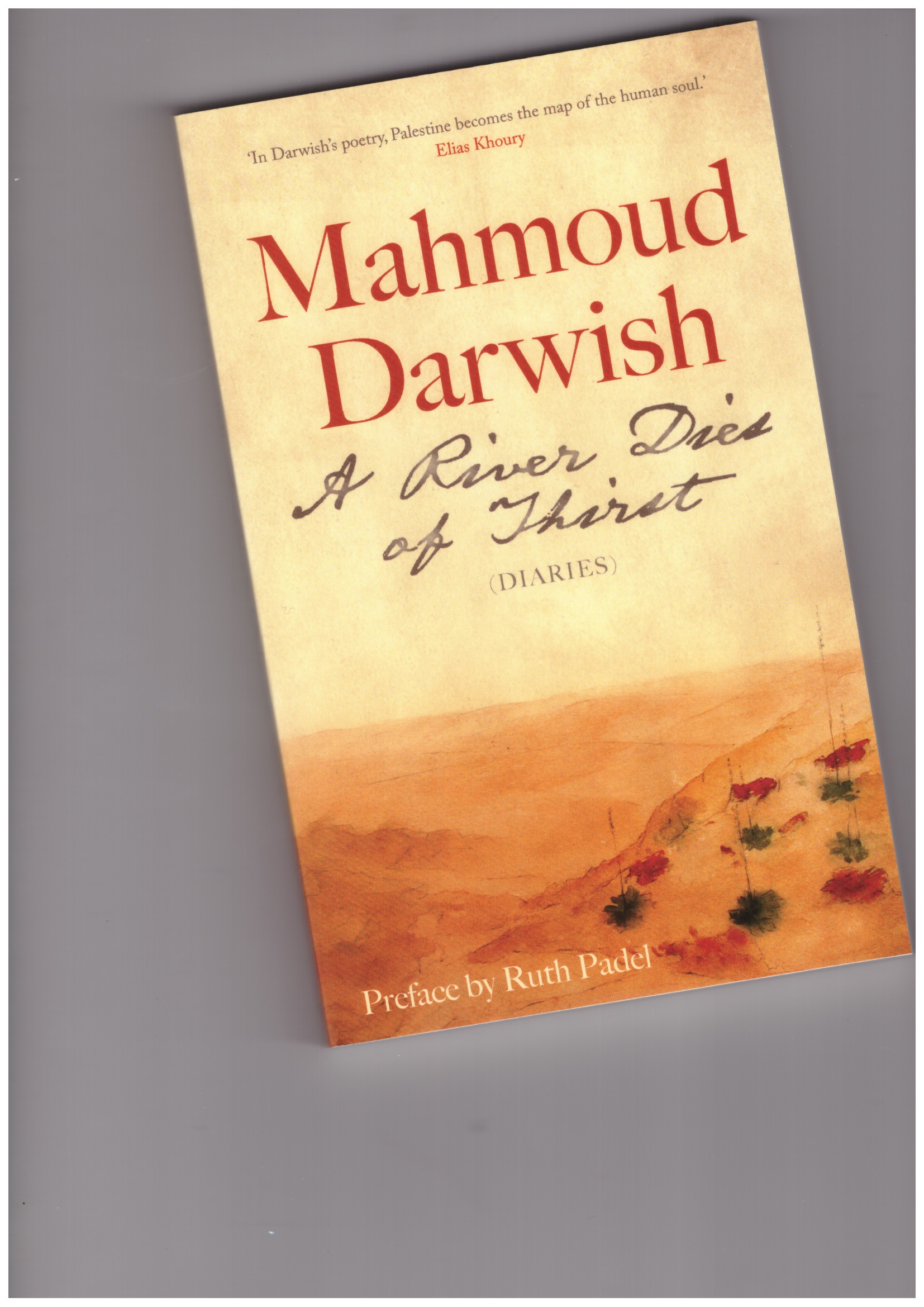 DARWISH, Mahmoud - A River Dies of Thirst (Diaries)
